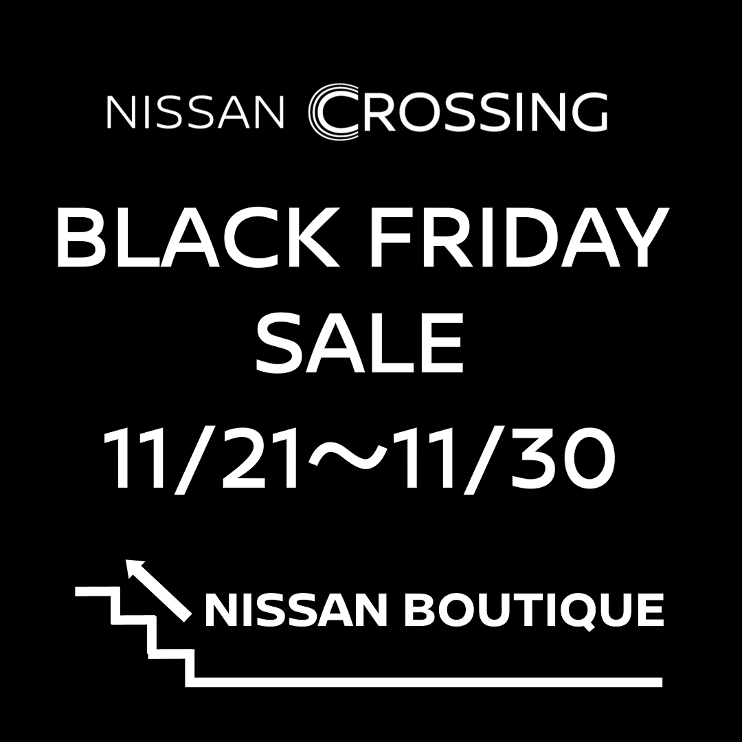 NISSAN CROSSING BLACK FRIDAY SALE